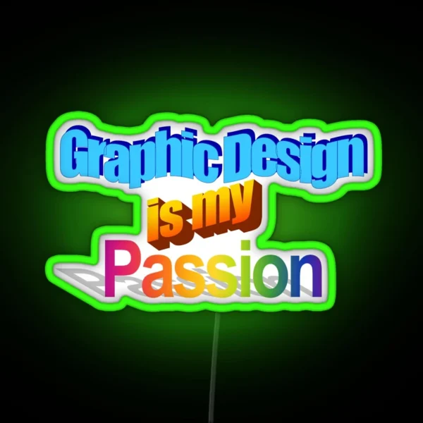 Graphic Design Is My Passion RGB Neon Sign