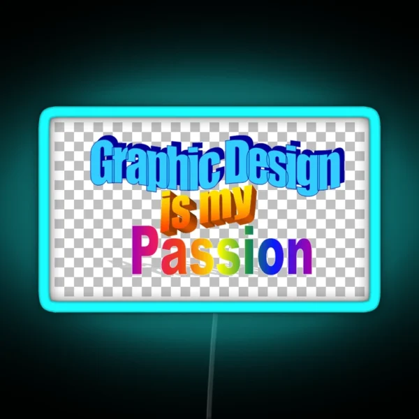 Graphic Design Is My Passion With PNG Pattern RGB Neon Sign