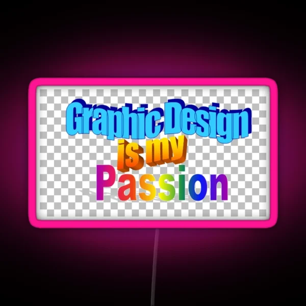 Graphic Design Is My Passion With PNG Pattern RGB Neon Sign