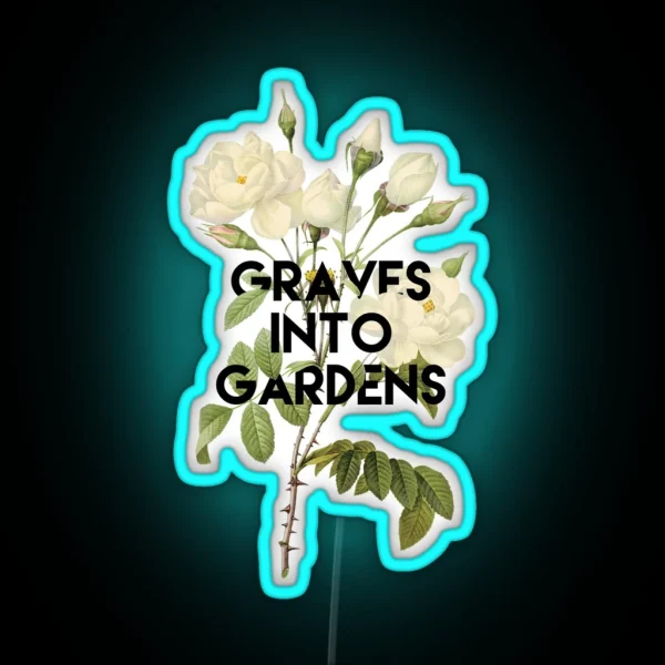 Graves Into Gardens RGB Neon Sign