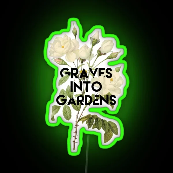 Graves Into Gardens RGB Neon Sign