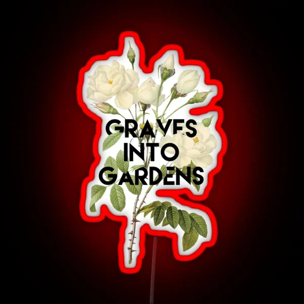Graves Into Gardens RGB Neon Sign
