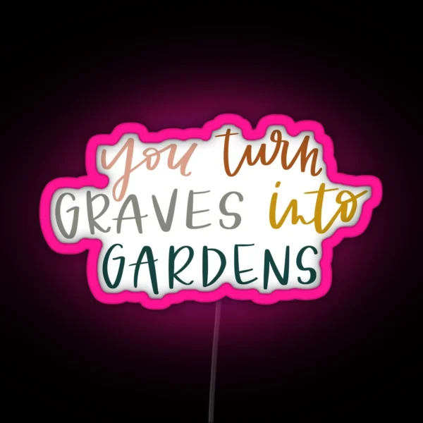 Graves Into Gardens RGB Neon Sign