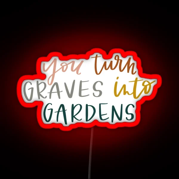 Graves Into Gardens RGB Neon Sign
