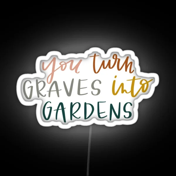 Graves Into Gardens RGB Neon Sign