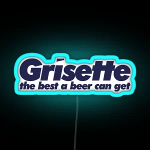 Grisette The Best A Beer Can Get RGB Neon Sign