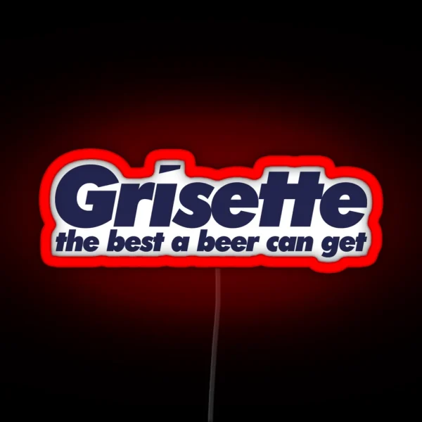 Grisette The Best A Beer Can Get RGB Neon Sign