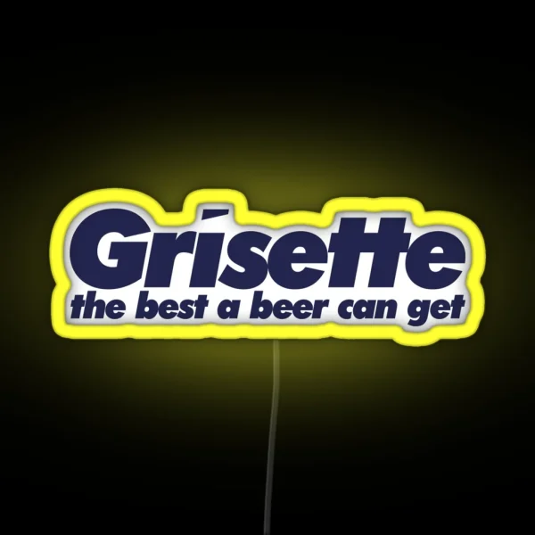Grisette The Best A Beer Can Get RGB Neon Sign