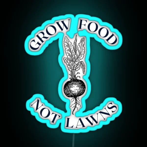 Grow Food Not Lawns RGB Neon Sign