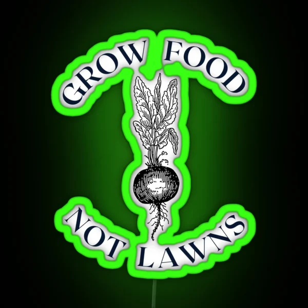 Grow Food Not Lawns RGB Neon Sign