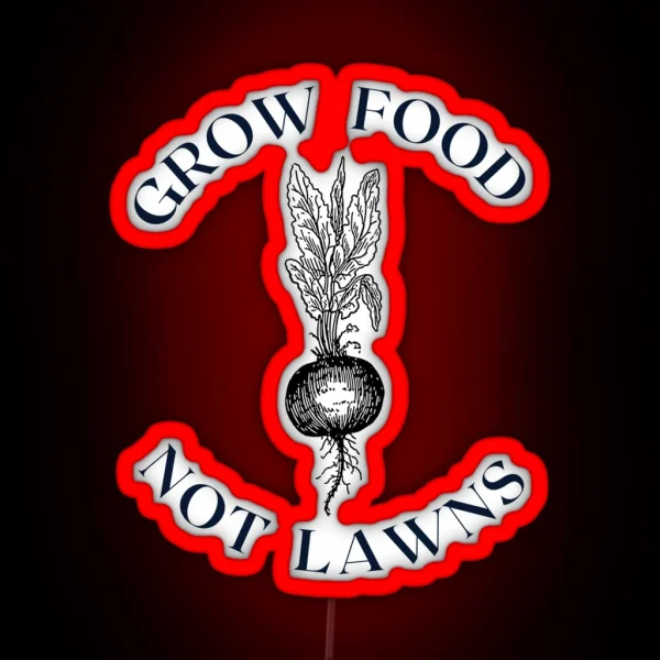 Grow Food Not Lawns RGB Neon Sign