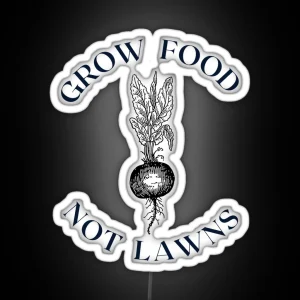 Grow Food Not Lawns RGB Neon Sign