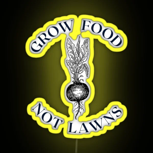 Grow Food Not Lawns RGB Neon Sign