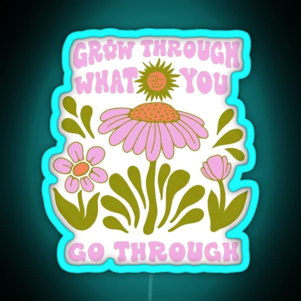 Grow Through What You Go Through RGB Neon Sign