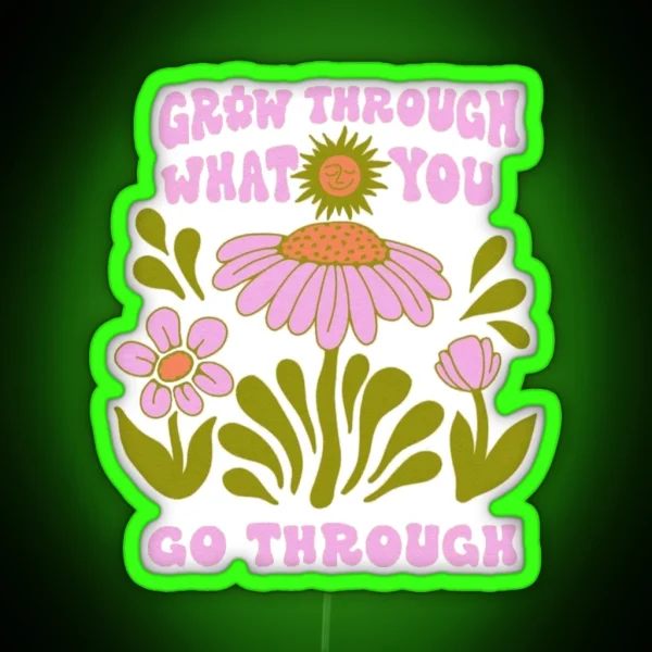 Grow Through What You Go Through RGB Neon Sign