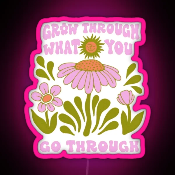 Grow Through What You Go Through RGB Neon Sign