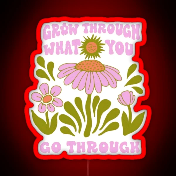 Grow Through What You Go Through RGB Neon Sign