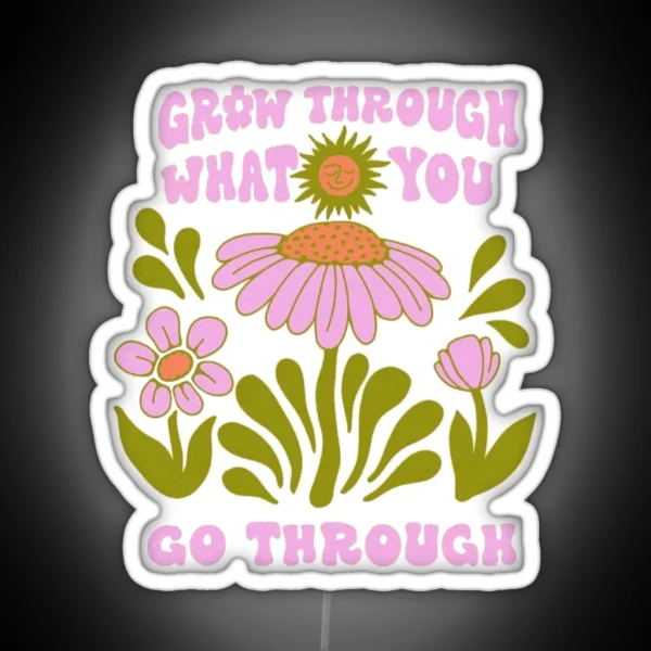 Grow Through What You Go Through RGB Neon Sign