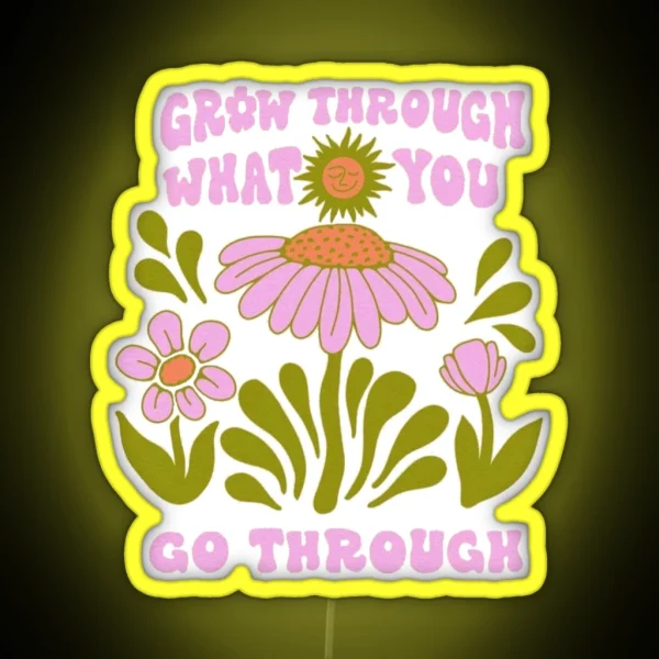 Grow Through What You Go Through RGB Neon Sign
