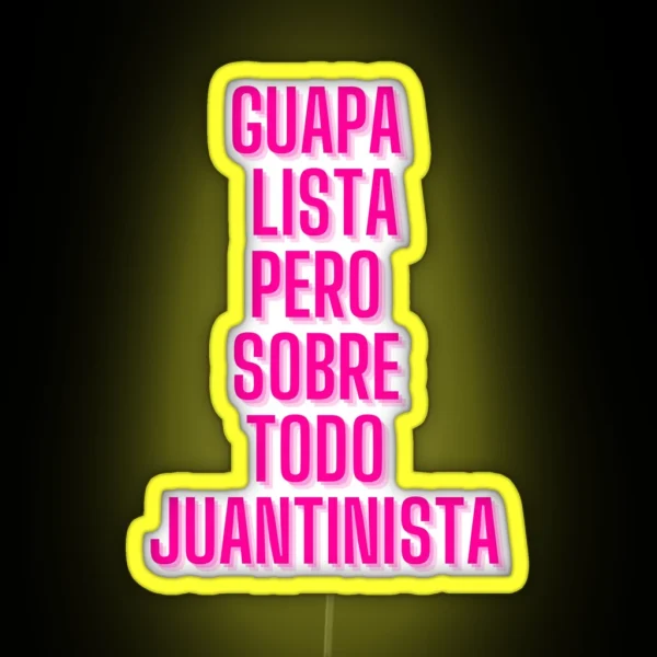 GUAPA LISTA JUANTINISTA RGB Neon Sign