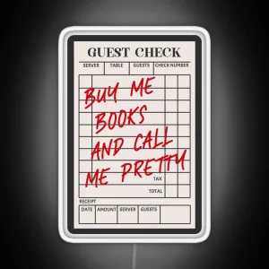 Guest Check Buy Me Books And Call Me Pretty Black And White Kindle Bookish For Book Lover RGB Neon Sign