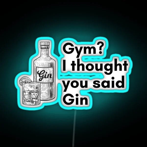 Gym I Thought You Said Gin Design RGB Neon Sign
