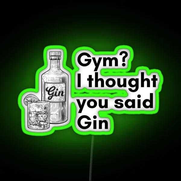 Gym I Thought You Said Gin Design RGB Neon Sign