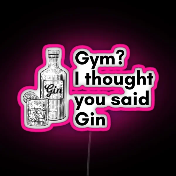 Gym I Thought You Said Gin Design RGB Neon Sign