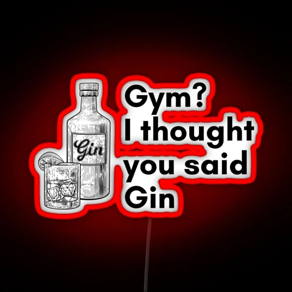 Gym I Thought You Said Gin Design RGB Neon Sign