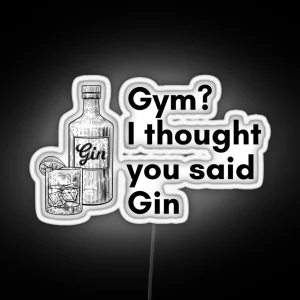 Gym I Thought You Said Gin Design RGB Neon Sign