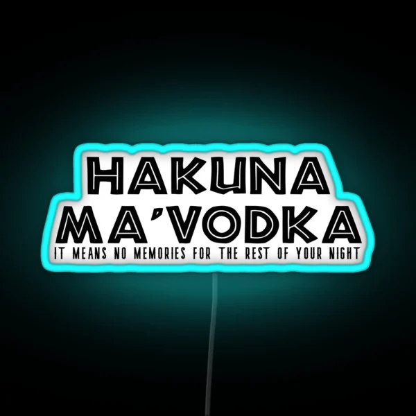 Hakuna Ma Vodka RGB Neon Sign