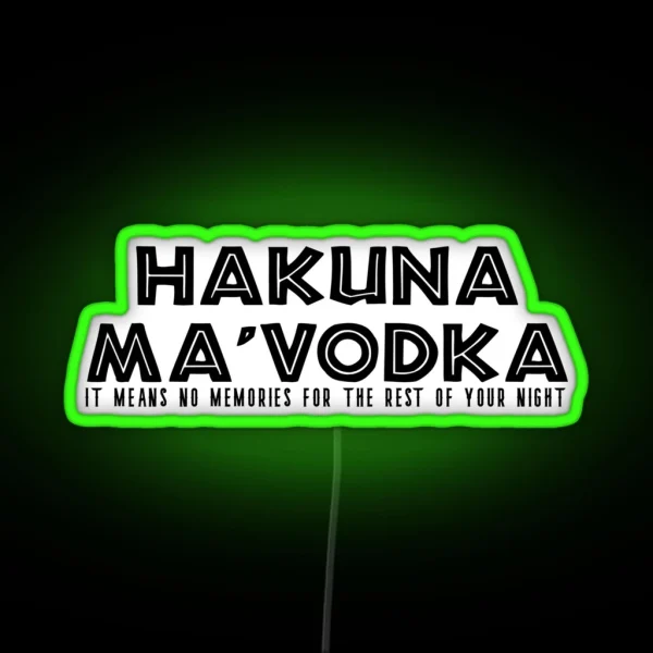 Hakuna Ma Vodka RGB Neon Sign