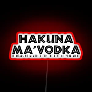 Hakuna Ma Vodka RGB Neon Sign