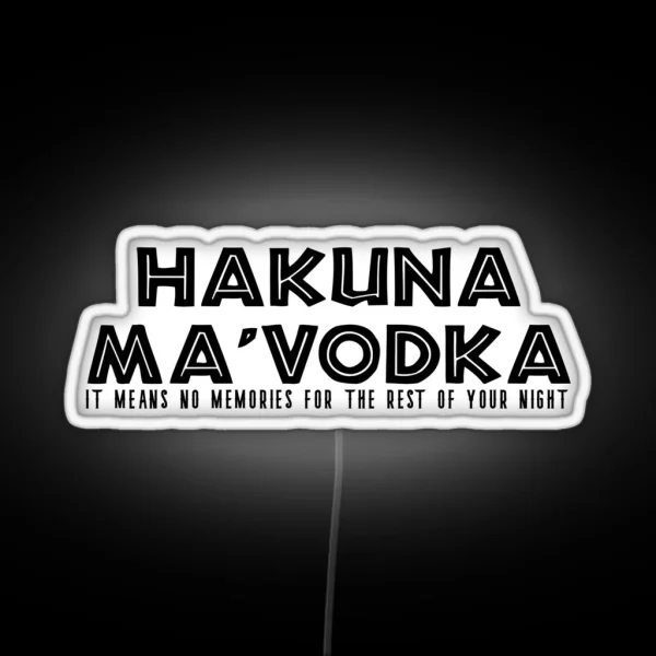 Hakuna Ma Vodka RGB Neon Sign