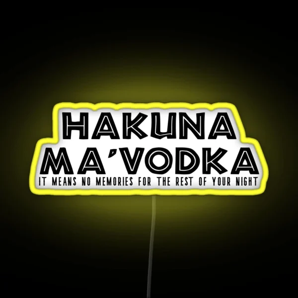 Hakuna Ma Vodka RGB Neon Sign
