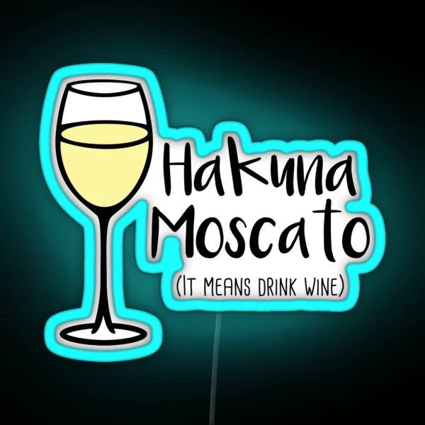 Hakuna Moscato Drink Wine Wine Pun Wine Humor RGB Neon Sign