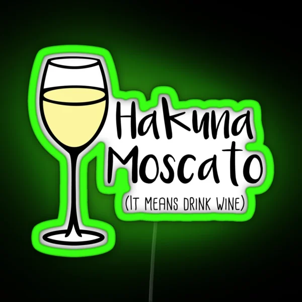 Hakuna Moscato Drink Wine Wine Pun Wine Humor RGB Neon Sign