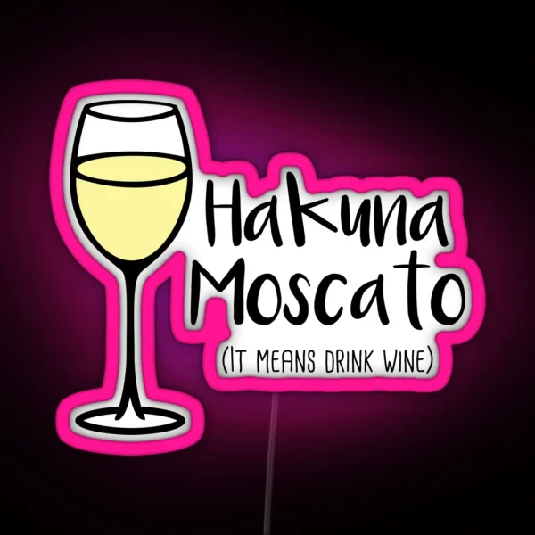 Hakuna Moscato Drink Wine Wine Pun Wine Humor RGB Neon Sign
