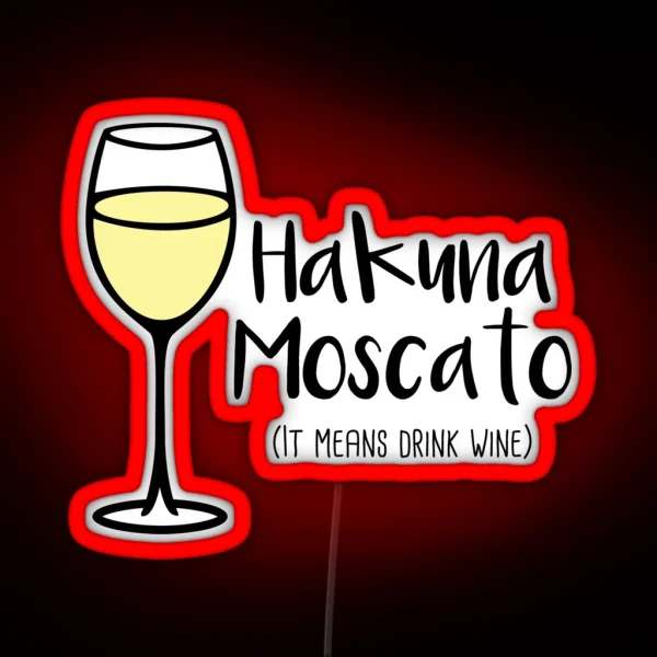 Hakuna Moscato Drink Wine Wine Pun Wine Humor RGB Neon Sign