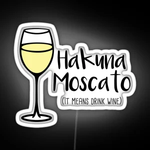 Hakuna Moscato Drink Wine Wine Pun Wine Humor RGB Neon Sign