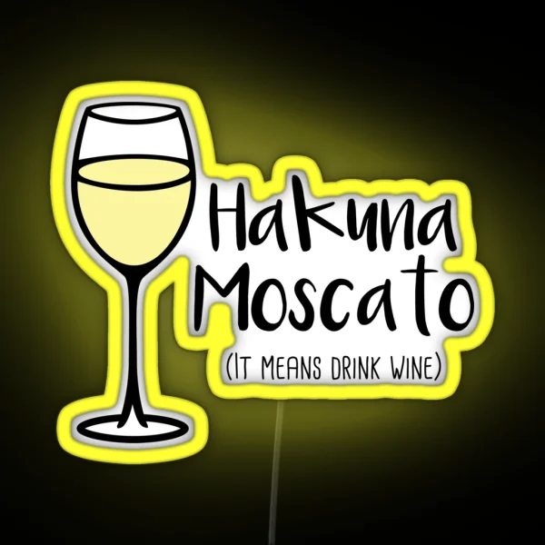 Hakuna Moscato Drink Wine Wine Pun Wine Humor RGB Neon Sign