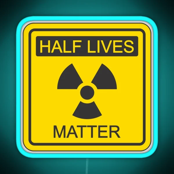 Half Lives Matter RGB Neon Sign