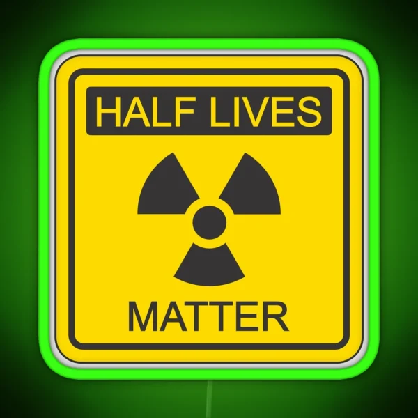 Half Lives Matter RGB Neon Sign