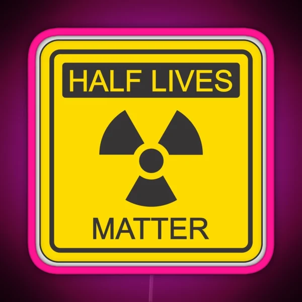 Half Lives Matter RGB Neon Sign