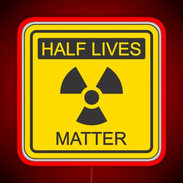 Half Lives Matter RGB Neon Sign