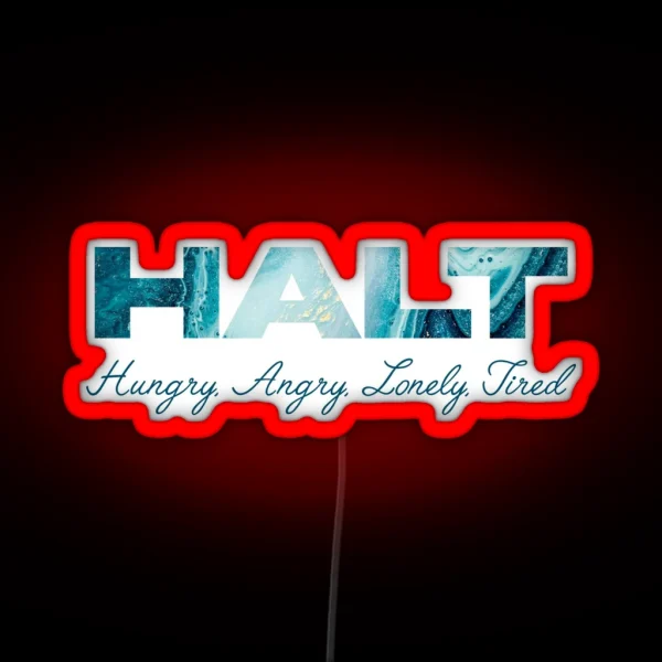 HALT Hungry Angry Lonely Tired RGB Neon Sign