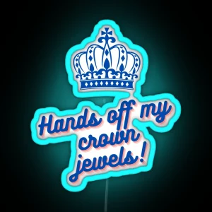 Hands Off My Crown Jewels RGB Neon Sign