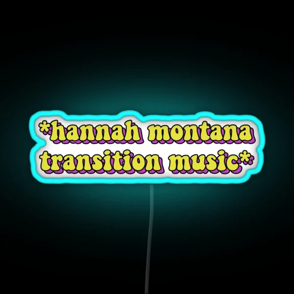 Hannah Montana Transition Music RGB Neon Sign