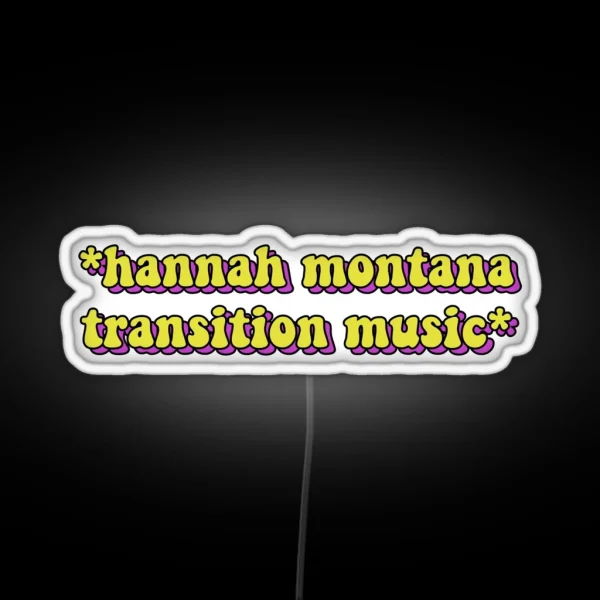 Hannah Montana Transition Music RGB Neon Sign