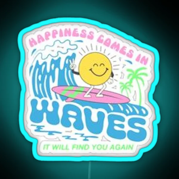 Happiness Comes In Waves RGB Neon Sign